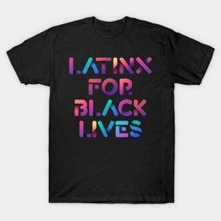 Latinx for Black Lives - Blacks Live Matters Pride T-Shirt